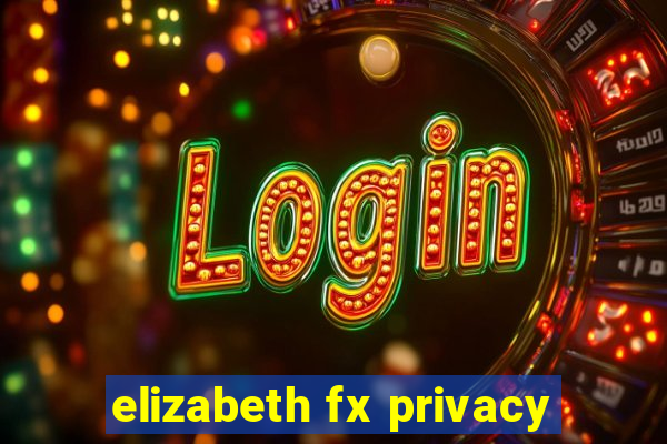 elizabeth fx privacy